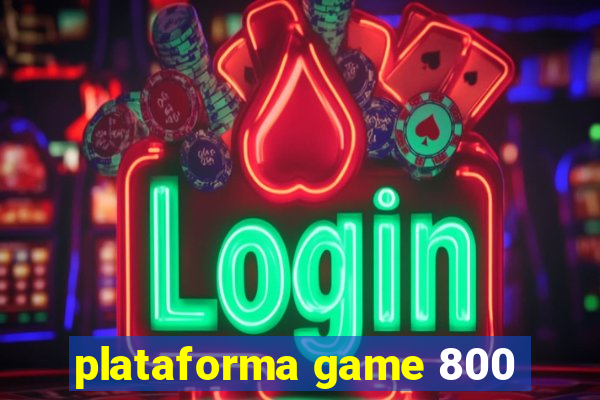 plataforma game 800
